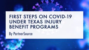 First Steps on COVID-19 under Texas Injury Benefit Programs